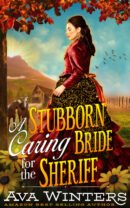 A Stubborn Caring Bride for the Sheriff, by Ava Winters