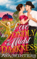 To Love her Fondly in the Midst of Darkness