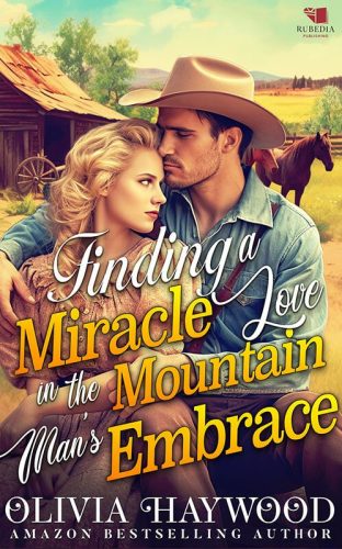 Finding a Miracle Love in the Mountain's Man's Embrace