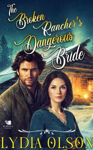 The Broken Rancher's Dangerous Bride